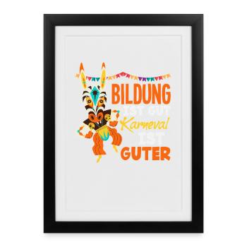 Education is good funny carnival helau carnival - Framed poster (27 × 37 cm) - black - Front
