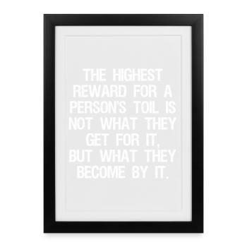 the highest reward for a person's toil is not what - Affiche encadrée (27 × 37 cm) - noir - Devant