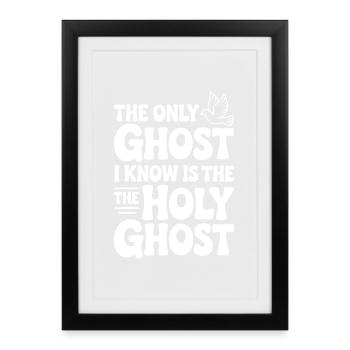 The Only Ghost I Know is the Holy Ghost - Affiche encadrée (27 × 37 cm) - noir - Devant