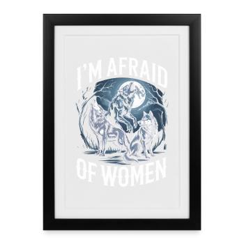 Ich habe Angst vor Frauen – Wölfe & Vollmond - Gerahmtes Poster (27 × 37 cm) - Schwarz - Vorne
