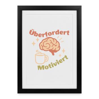 Overwhelmed but motivated - Framed poster (27 × 37 cm) - black - Front