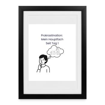 Procrastination: Major since day 1 - Framed poster (27 × 37 cm) - black - Front