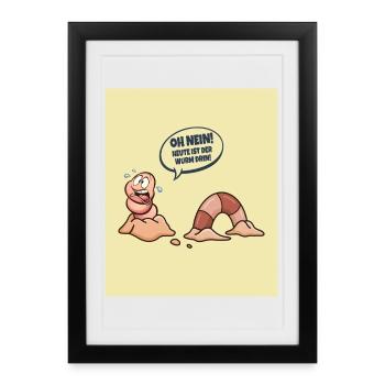 Today the worm is in! - Framed poster (27 × 37 cm) - black - Front