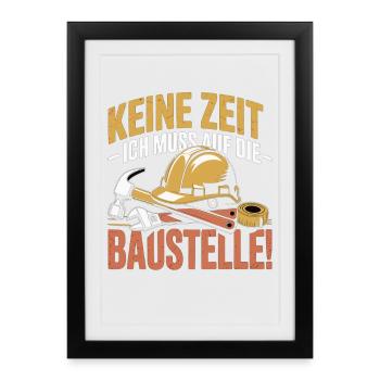 No time – I have to go to the construction site - Framed poster (27 × 37 cm) - black - Front