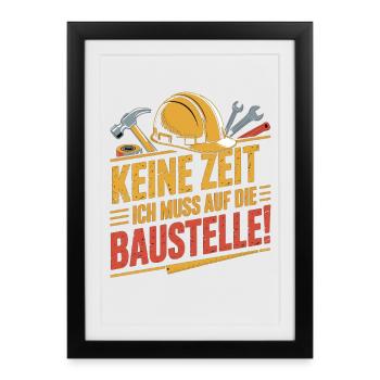 No time – I have to go to the construction site - Framed poster (27 × 37 cm) - black - Front