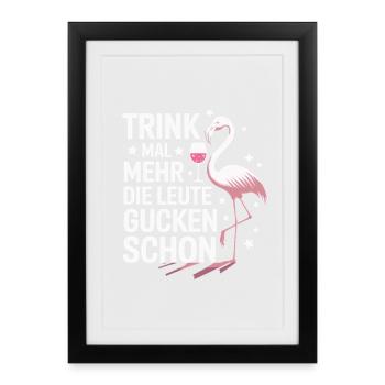 Buvez plus, les gens regardent déjà les flamants roses - Affiche encadrée (27 × 37 cm) - noir - Devant