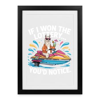 Funny If I Won The Lottery You'd Notice Yacht boat - Framed poster (27 × 37 cm) - black - Front