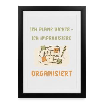 Je ne planifie rien, j’improvise de manière organisée - Affiche encadrée (27 × 37 cm) - noir - Devant