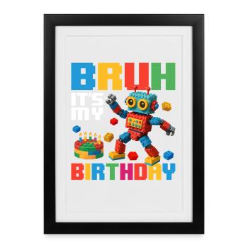 Bruh c’est mon anniversaire Constructeur de briques drôle - Affiche encadrée (27 × 37 cm) - noir - Devant