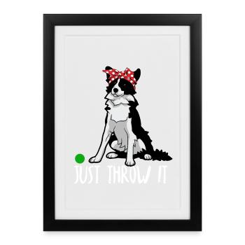 Just Throw It Border Collie Dog Moms and Dads - Framed poster (27 × 37 cm) - black - Front