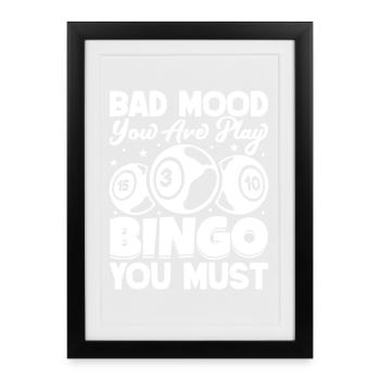 Bingo Player Bad Mood Yor Are Play Bingo - Framed poster (27 × 37 cm) - black - Front