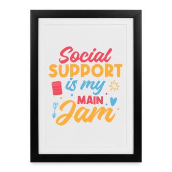 Social Worker Quote Support Is My Jam Social Work - Framed poster (27 × 37 cm) - black - Front