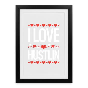 I Love Hustlin - Framed poster (27 × 37 cm) - black - Front