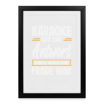 Karaoke is the answer Funny karaoke singing - Framed poster (27 × 37 cm) - black - Front