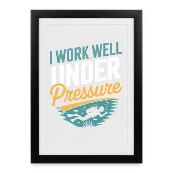Diver Scuba Diving I work well under pressure - Framed poster (27 × 37 cm) - black - Front