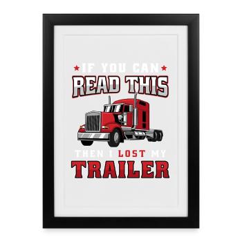Si vous pouvez lire ceci J’ai perdu la remorque / Trucker fun - Affiche encadrée (27 × 37 cm) - noir - Devant