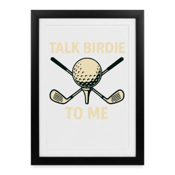Talk Birdie To Me Golf Ball Club Player Humor - Framed poster (27 × 37 cm) - black - Front