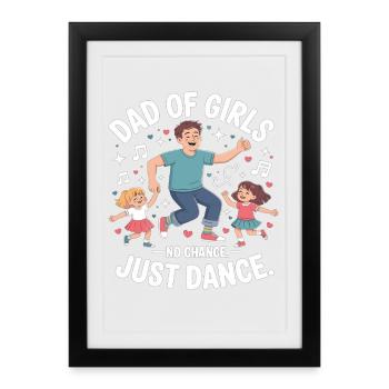 Dancing Girl Dad – No Chance, Just Dance - Affiche encadrée (27 × 37 cm) - noir - Devant