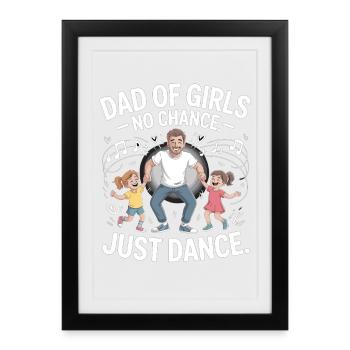 Dancing Girl Dad – No Chance, Just Dance - Affiche encadrée (27 × 37 cm) - noir - Devant