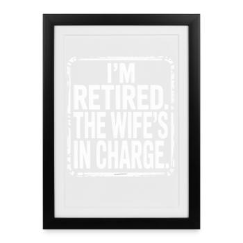 Retired Wife In Charge Tee - Framed poster (27 × 37 cm) - black - Front
