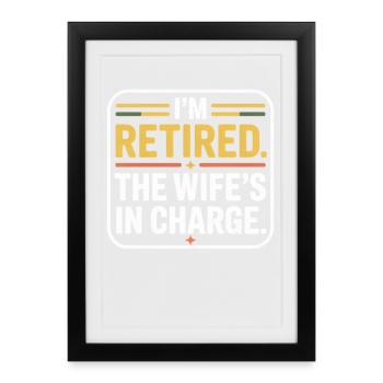 Retired: The Wife's In Charge - Framed poster (27 × 37 cm) - black - Front
