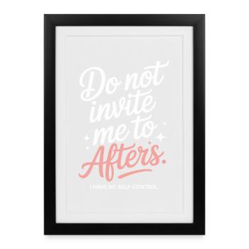 Do Not Invite Me To Afters Afterhour Club Celebrate - Framed poster (27 × 37 cm) - black - Front