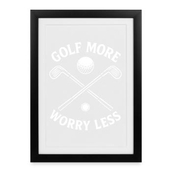 Golf More Worry Less Funny Golf Quote - Framed poster (27 × 37 cm) - black - Front