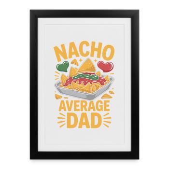 Nacho Average Dad Funny Design - Affiche encadrée (27 × 37 cm) - noir - Devant