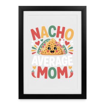 Nacho Maman Moyenne Drôle - Affiche encadrée (27 × 37 cm) - noir - Devant