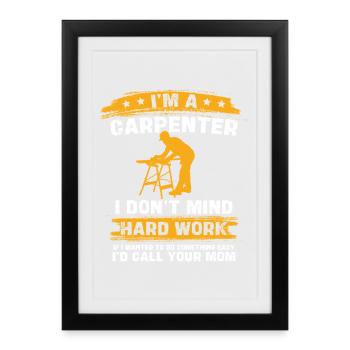 Le dicton du charpentier : Le travail acharné - Affiche encadrée (27 × 37 cm) - noir - Devant