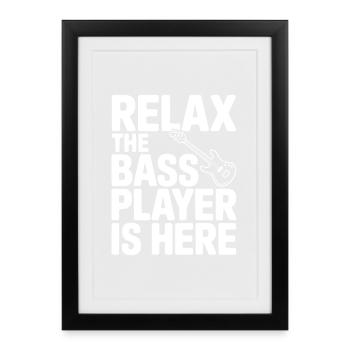 Détendez-vous, le bassiste est là - Affiche encadrée (27 × 37 cm) - noir - Devant