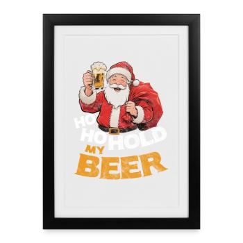 Le Père Noël avec de la bière en disant Ho Ho Hold my Beer - Affiche encadrée (27 × 37 cm) - noir - Devant