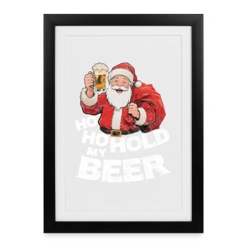 Le Père Noël avec de la bière en disant Ho Ho Hold my Beer - Affiche encadrée (27 × 37 cm) - noir - Devant