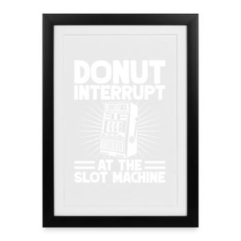 Casino Gambler Donut Interrupt At The Machine - Framed poster (27 × 37 cm) - black - Front