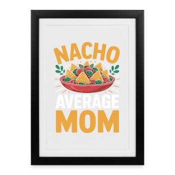 Nacho Maman Moyenne Drôle - Affiche encadrée (27 × 37 cm) - noir - Devant