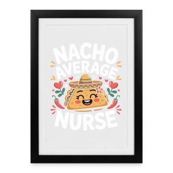 Nacho Average Nurse Humor Design - Framed poster (27 × 37 cm) - black - Front