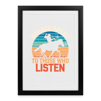 Horses Speak To Those Who Listen - Framed poster (27 × 37 cm) - black - Front