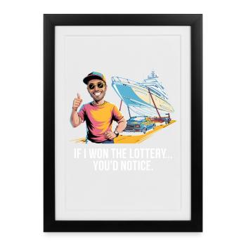 Funny If I Won The Lottery You'd Notice Yacht boat - Framed poster (27 × 37 cm) - black - Front