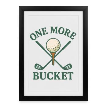 One More Bucket Golf Club Fun Design - Framed poster (27 × 37 cm) - black - Front