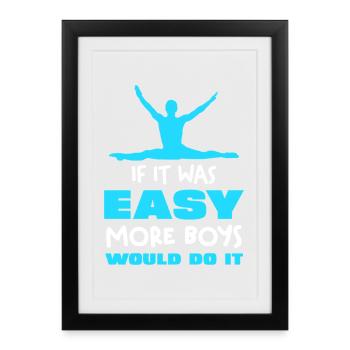 If it was easy, more boys would do it - Framed poster (27 × 37 cm) - black - Front