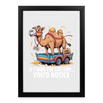 Funny If I Won The Lottery You'd Notice - Framed poster (27 × 37 cm) - black - Front