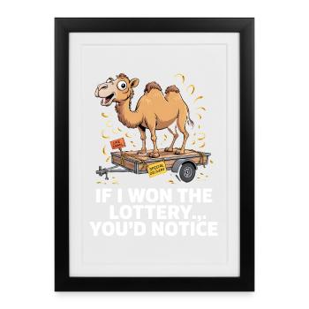 Funny If I Won The Lottery You'd Notice - Framed poster (27 × 37 cm) - black - Front