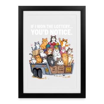 Funny If I Won The Lottery You'd Notice - Framed poster (27 × 37 cm) - black - Front