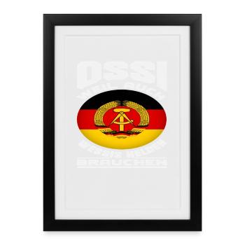 Ossi because Wessis also need heroes Spruch DDR - Framed poster (27 × 37 cm) - black - Front