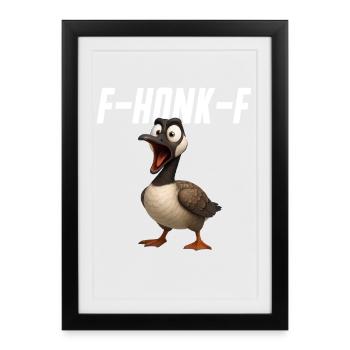 F-Honk-F Goose Funny Goose FHONKF F Honk F - Framed poster (27 × 37 cm) - black - Front