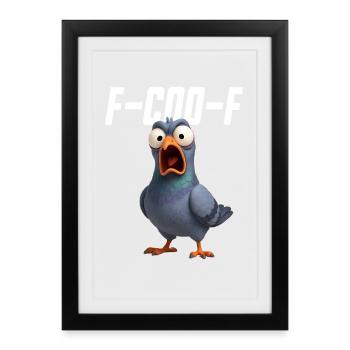 F-Coo-F Pigeon Funny Pigeon FCOOF F Coo ?? F - Framed poster (27 × 37 cm) - black - Front