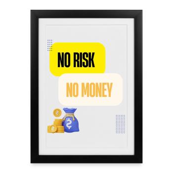 No Risk No Money - Framed poster (27 × 37 cm) - black - Front
