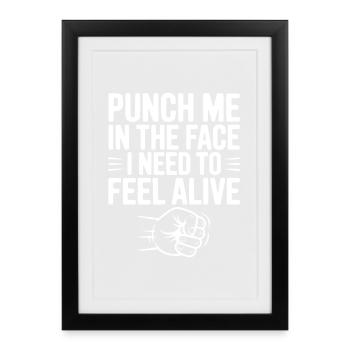Frappe-moi au visage J’ai besoin de me sentir vivant - Affiche encadrée (27 × 37 cm) - noir - Devant