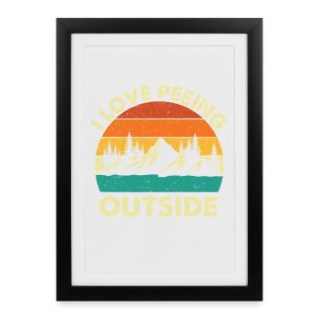 I Love Peeing Outside Funny Hiking Nature Quote - Framed poster (27 × 37 cm) - black - Front