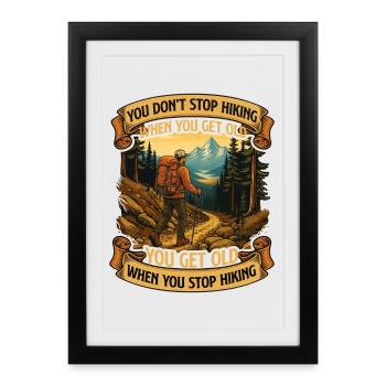 You Don't Stop Hiking When You Get Old Quote - Framed poster (27 × 37 cm) - black - Front